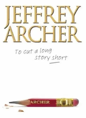 To Cut a Long Story Short by Jeffrey Archer: stock image of front cover.