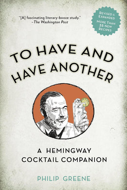 Book cover of 'To Have and Have Another: A Hemingway Cocktail Companion' by Philip Greene with a portrait of Ernest Hemingway.