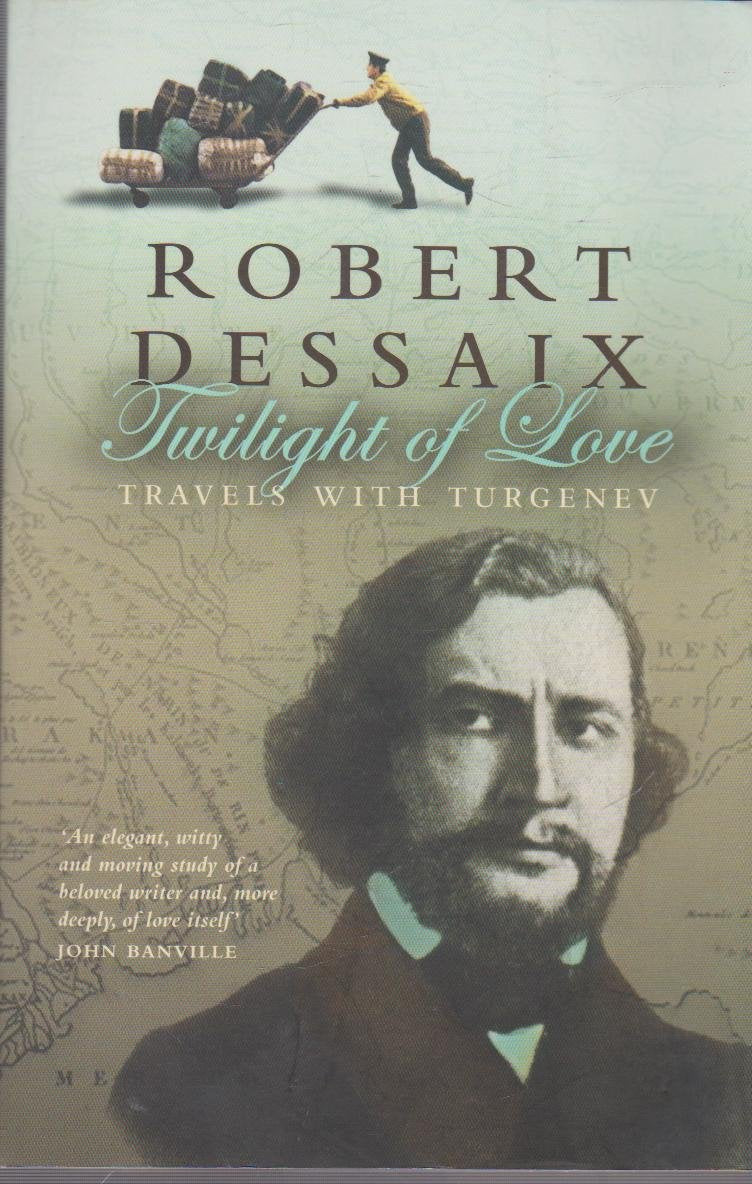 Twilight of Love-Travels with Turgenev by Robert Dessaix: stock image of front cover.