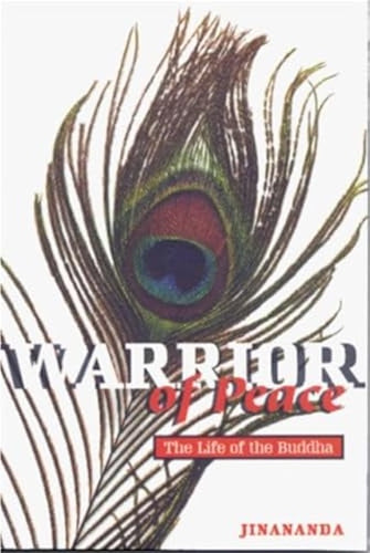 Book cover of 'Warrior of Peace: The Life of the Buddha' by Jinananda with a peacock feather design.