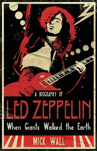 Book cover of 'A Biography of Led Zeppelin: When Giants Walked the Earth' by Mick Wall with a stylized illustration of a musician playing guitar.