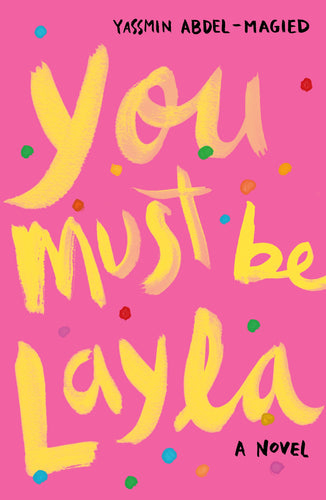 You Must Be Layla by Yassmin Abdel-Magied: stock image of front cover.