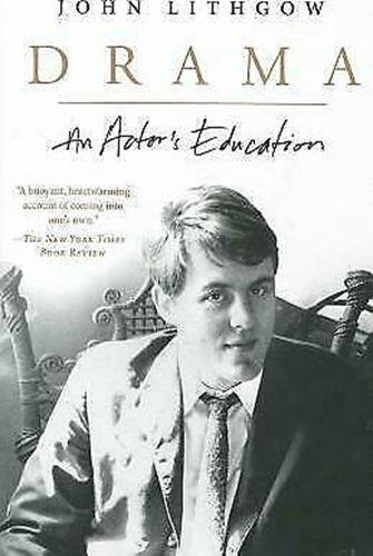 Drama: An Actor's Education by John Lithgow (Paperback, 2012)