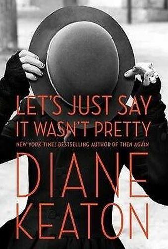 Let's Just Say it Wasn't Pretty by Diane Keaton (Paperback, 2014)