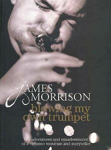 Blowing My Own Trumpet by James Morrison (Paperback, 2006)