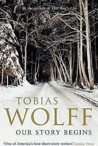 Our Story Begins by Tobias Wolff (Paperback, 2009)