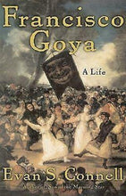 Load image into Gallery viewer, Francisco Goya: A Life by Evan S. Connell (Hardback, 2003)
