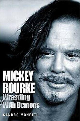 Mickey Rourke: Wrestling with Demons by Sandro Monetti (Hardcover, 2009)