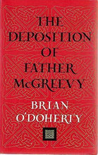 Load image into Gallery viewer, The Deposition of Father Mcgreevy by Brian O&#39;Doherty (Paperback, 2002)
