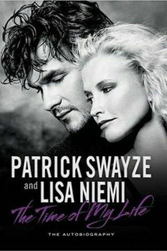 The Time of My Life by Patrick Swayze & Lisa Niemi (Hardcover, 2009)