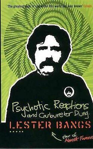 Psychotic Reactions and Carburetor Dung by Lester Bangs (Paperback, 2001)