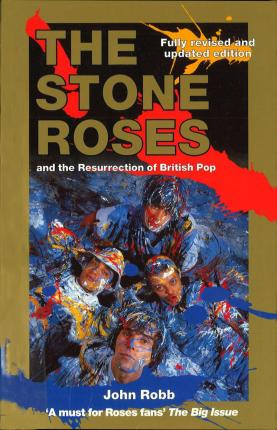 The Stone Roses and the Resurrection of British Pop by John Robb (Paperback, 2001)