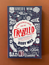 Load image into Gallery viewer, A Mindfulness Guide for the Frazzled by Ruby Wax: photo of the front cover which shows very minor scuff marks along the edges.

