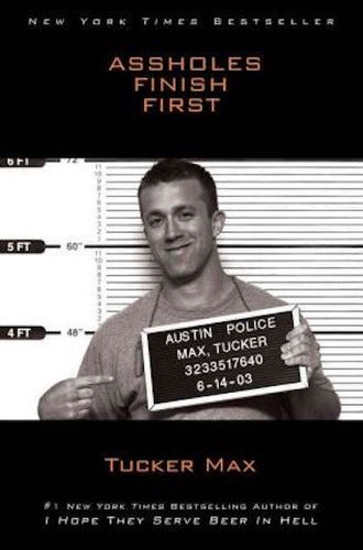 Assholes Finish First by Tucker Max: stock image of front cover.