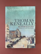 Load image into Gallery viewer, Australians by Thomas Keneally: photo of the front cover which shows very minor scuff marks along the edges of the dust jacket.
