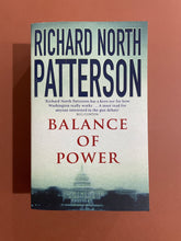 Load image into Gallery viewer, Balance of Power by Richard North Patterson: photo of the front cover which shows very minor (barely visible) scuff marks along its edges.
