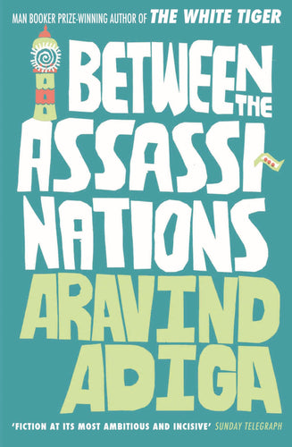 Between the Assassinations by Aravind Adiga: stock image of front cover.