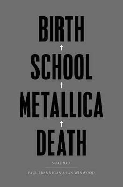 Birth School Metallica Death Vol. 1 by Paul Brannigan, & Ian Winwood: stock image of front cover.
