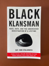 Load image into Gallery viewer, Black Klansman by Ron Stallworth: photo of the front cover which shows very minor scuff marks along the edges.
