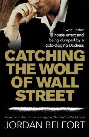 Catching the Wolf of Wall Street by Jordan Belfort: stock image of front cover.