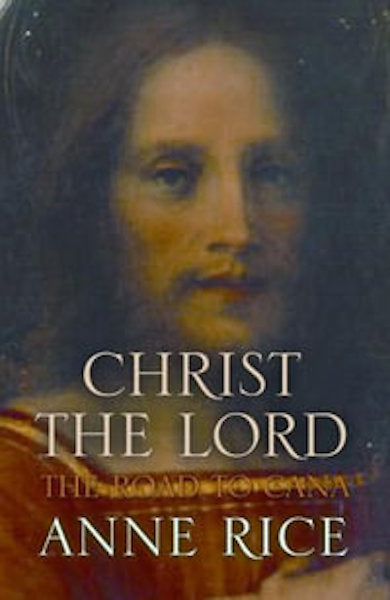 Christ the Lord-The Road to Cana by Anne Rice: stock image of front cover.