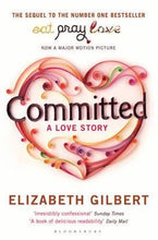 Load image into Gallery viewer, Committed-A Love Story by Elizabeth Gilbert: stock image of front cover.
