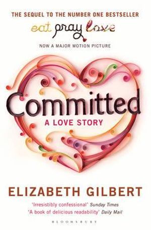 Committed-A Love Story by Elizabeth Gilbert: stock image of front cover.
