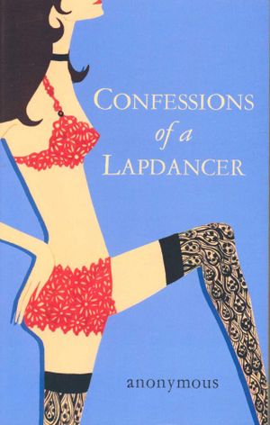 Confessions of a Lapdancer by Anonymous book: stock image of front cover.