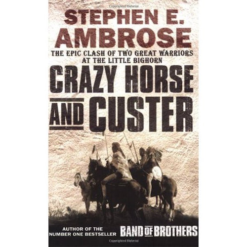 Crazy Horse and Custer by Stephen E. Ambrose: stock image of front cover.