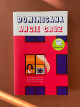 Load image into Gallery viewer, Dominicana by Angie Cruz: photo of the front cover which shows very minor scuff marks along the edges. 
