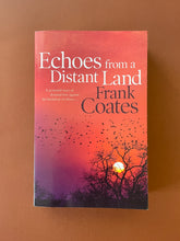 Load image into Gallery viewer, Echoes from a Distant Land by Frank Coates: photo of the front cover which shows very minor scuff marks along the edges.

