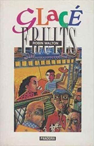 Glace Fruits: Stories by Robin Walton (Paperback, 1987)