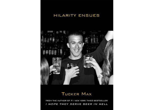 Hilarity Ensues by Tucker Max: stock image of front cover.