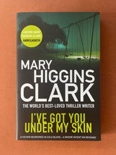 Load image into Gallery viewer, I&#39;ve Got You Under My Skin by Mary Higgins Clark: photo of the front cover which shows very minor (barely visible) scuff marks along the edges.
