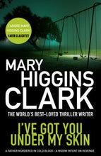 Load image into Gallery viewer, I&#39;ve Got You Under My Skin by Mary Higgins Clark: stock image of front cover.
