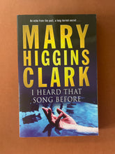 Load image into Gallery viewer, I&#39;ve Heard That Song Before by Mary Higgins Clark: photo of the front cover.
