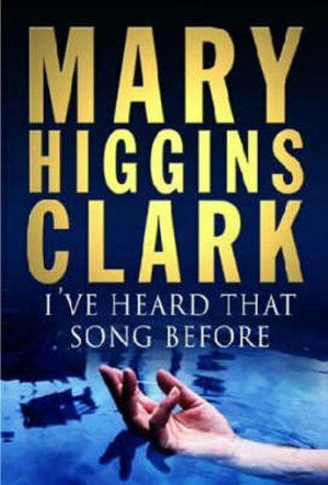 I've Heard That Song Before by Mary Higgins Clark: stock image of front cover.