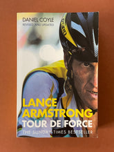 Load image into Gallery viewer, Lance Armstrong-Tour De Force by Daniel Coyle: photo of the front cover which shows very minor scuff marks and scratches.
