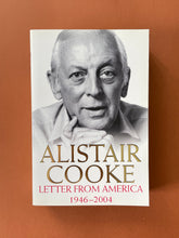 Load image into Gallery viewer, Letter from America 1946-2004 by Alistair Cooke: photo of the front cover which shows very minor (barely visible) scuff marks along the edges.
