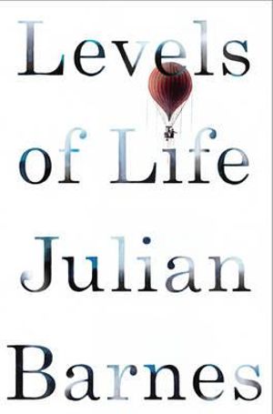 Levels of Life by Julian Barnes book: stock image of front cover.