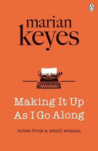 Load image into Gallery viewer, Making It Up As I Go Along by Marian Keyes: stock image of front cover.
