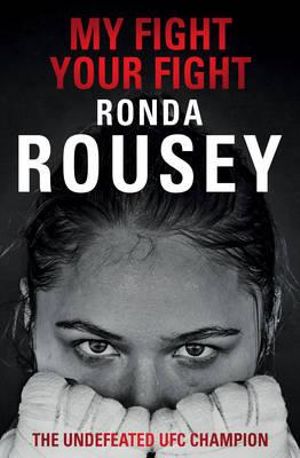 My Fight Your Fight by Ronda Rousey: stock image of front cover.
