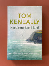 Load image into Gallery viewer, Napoleon&#39;s Last Island by Tom Keneally: photo of the front cover which shows very minor (barely visible) creasing under the word LAST and to the left of the island.
