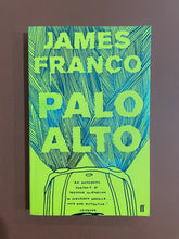 Load image into Gallery viewer, Palo Alto by James Franco: photo of front cover which shows very minor scuff marks along the edges, and minor creasing that runs parallel to the spine.
