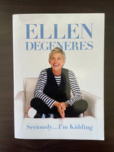 Load image into Gallery viewer, Seriously... I&#39;m Kidding by Ellen Degeneres book: photo of front cover.
