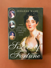 Load image into Gallery viewer, Sisters of Fortune by Jehanne Wake: photo of the front cover which shows very minor scuff marks along the edges of the dust jacket.
