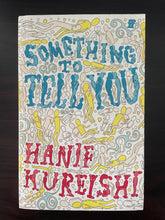 Load image into Gallery viewer, Something To Tell You by Hanif Kureishi book: photo of front cover.
