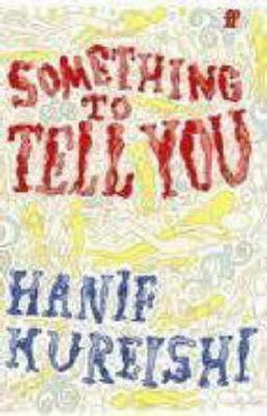 Something To Tell You by Hanif Kureishi book: stock image of front cover.