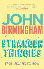 Load image into Gallery viewer, Stranger Thingies by John Birmingham book: stock image of front cover.
