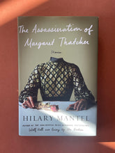 Load image into Gallery viewer, The Assassination of Margaret Thatcher-Stories by Hilary Mantel: photo of the front cover which shows very minor scuff marks along the edges of the dust jacket.
